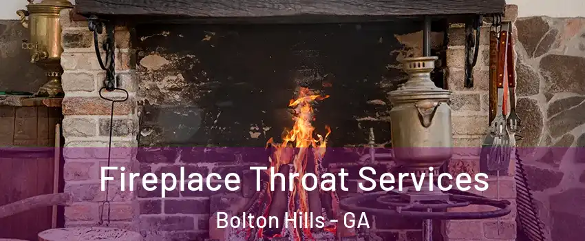 Fireplace Throat Services Bolton Hills - GA