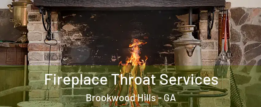 Fireplace Throat Services Brookwood Hills - GA