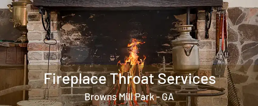 Fireplace Throat Services Browns Mill Park - GA