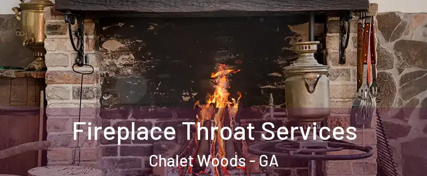 Fireplace Throat Services Chalet Woods - GA