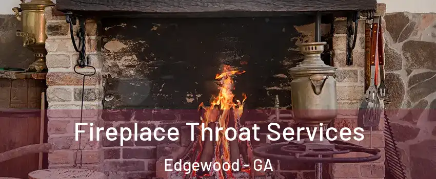 Fireplace Throat Services Edgewood - GA