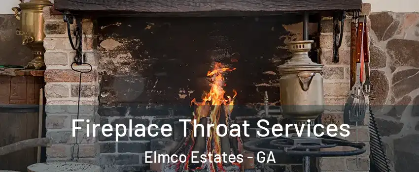 Fireplace Throat Services Elmco Estates - GA