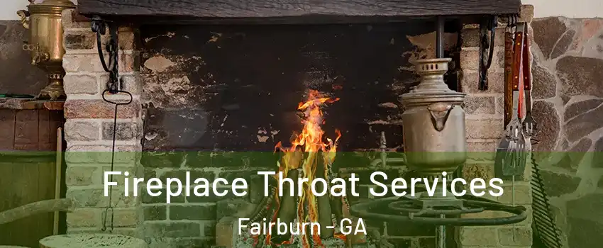 Fireplace Throat Services Fairburn - GA