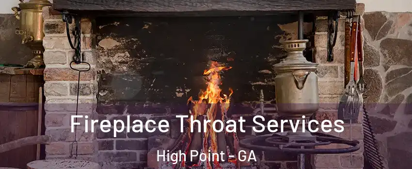 Fireplace Throat Services High Point - GA