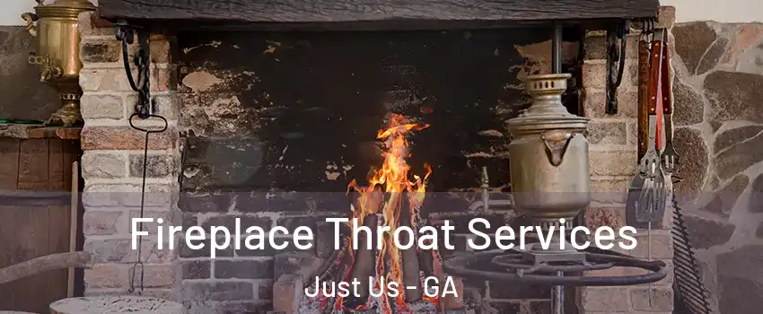 Fireplace Throat Services Just Us - GA