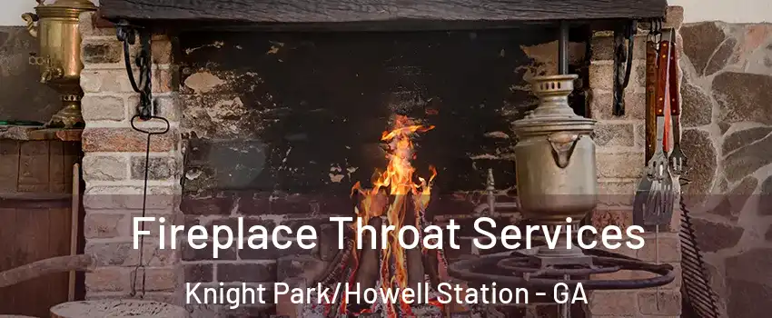 Fireplace Throat Services Knight Park/Howell Station - GA