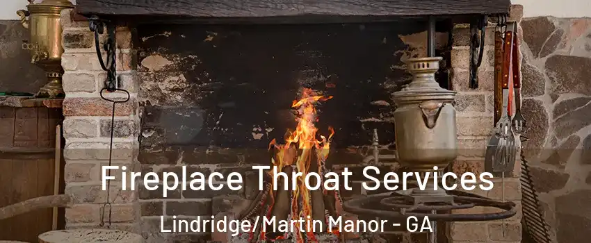 Fireplace Throat Services Lindridge/Martin Manor - GA