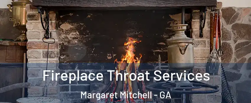Fireplace Throat Services Margaret Mitchell - GA