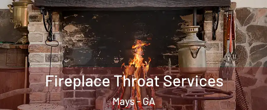Fireplace Throat Services Mays - GA