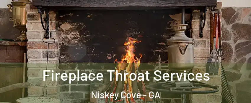 Fireplace Throat Services Niskey Cove - GA