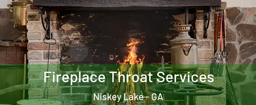 Fireplace Throat Services Niskey Lake - GA