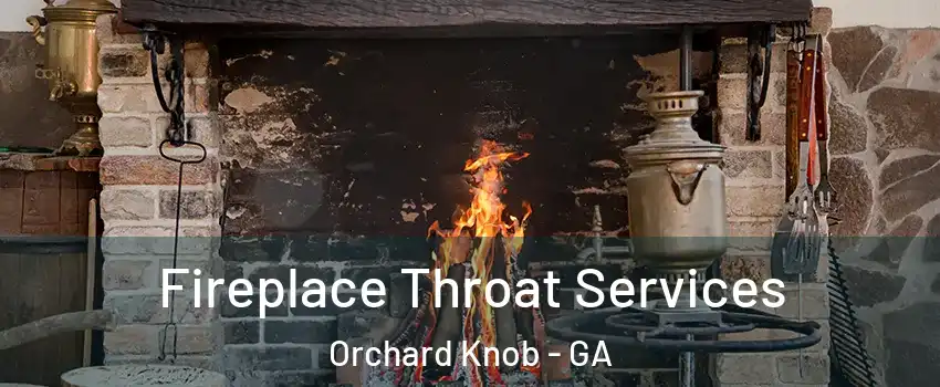 Fireplace Throat Services Orchard Knob - GA