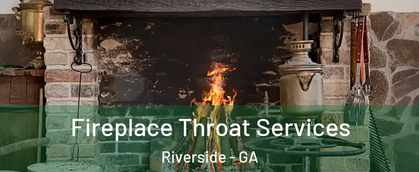 Fireplace Throat Services Riverside - GA