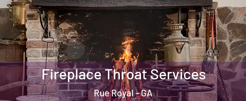 Fireplace Throat Services Rue Royal - GA
