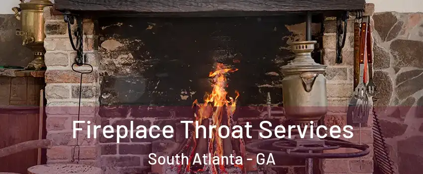 Fireplace Throat Services South Atlanta - GA