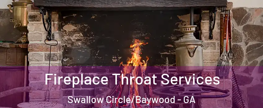 Fireplace Throat Services Swallow Circle/Baywood - GA