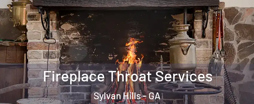 Fireplace Throat Services Sylvan Hills - GA