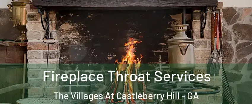Fireplace Throat Services The Villages At Castleberry Hill - GA