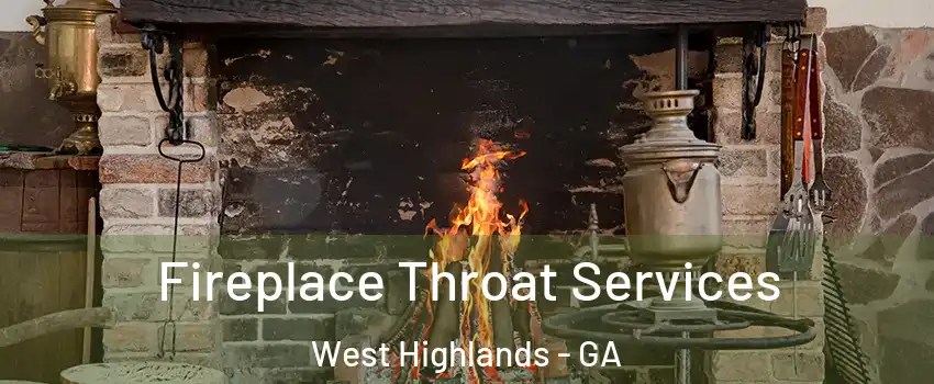 Fireplace Throat Services West Highlands - GA