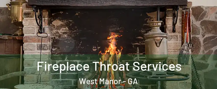 Fireplace Throat Services West Manor - GA