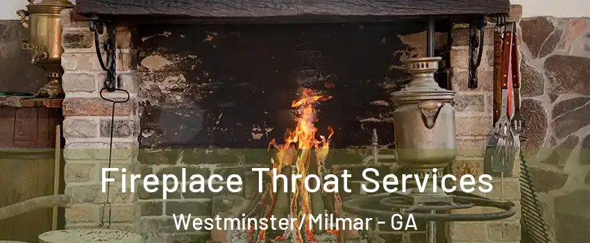 Fireplace Throat Services Westminster/Milmar - GA