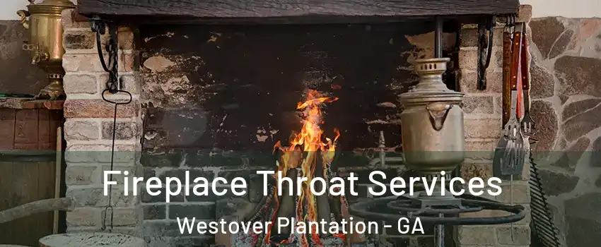 Fireplace Throat Services Westover Plantation - GA