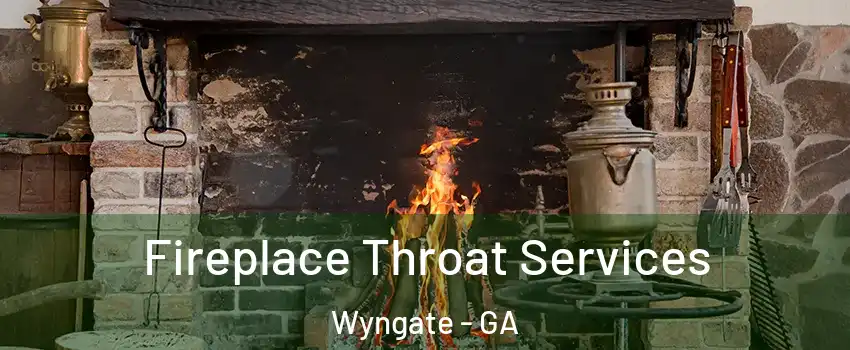 Fireplace Throat Services Wyngate - GA