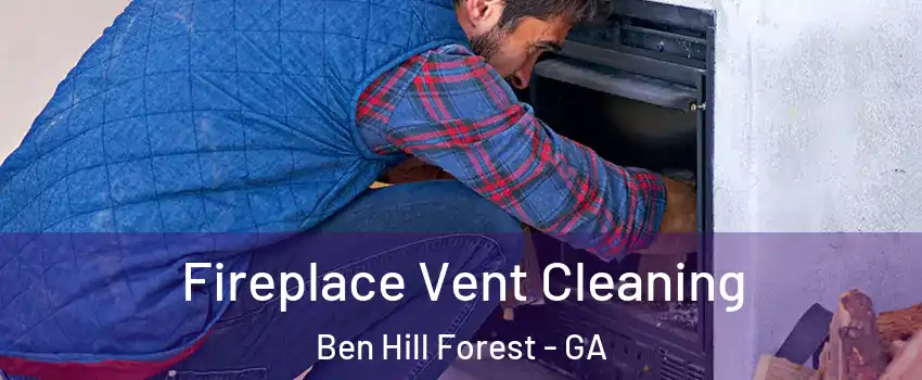Fireplace Vent Cleaning Ben Hill Forest - GA
