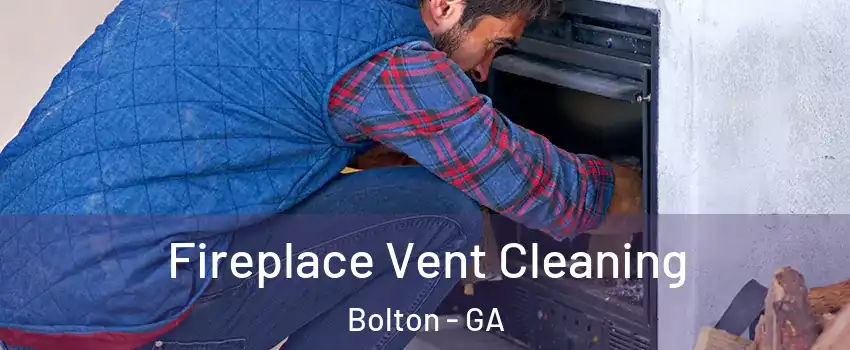 Fireplace Vent Cleaning Bolton - GA