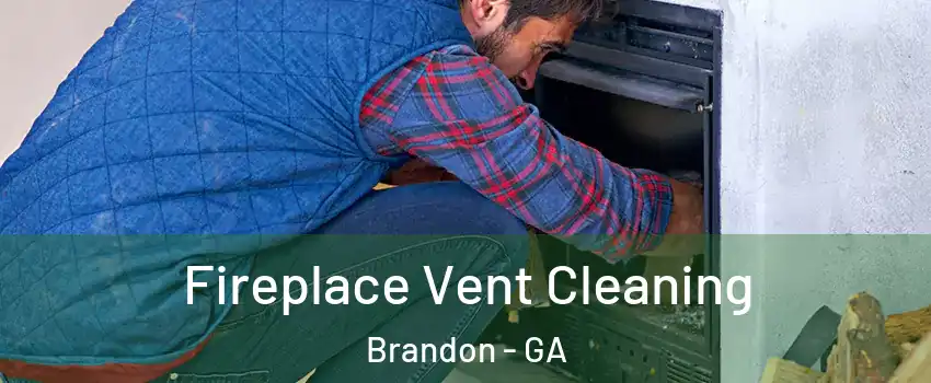 Fireplace Vent Cleaning Brandon - GA