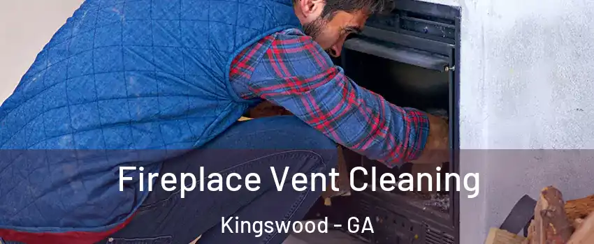 Fireplace Vent Cleaning Kingswood - GA
