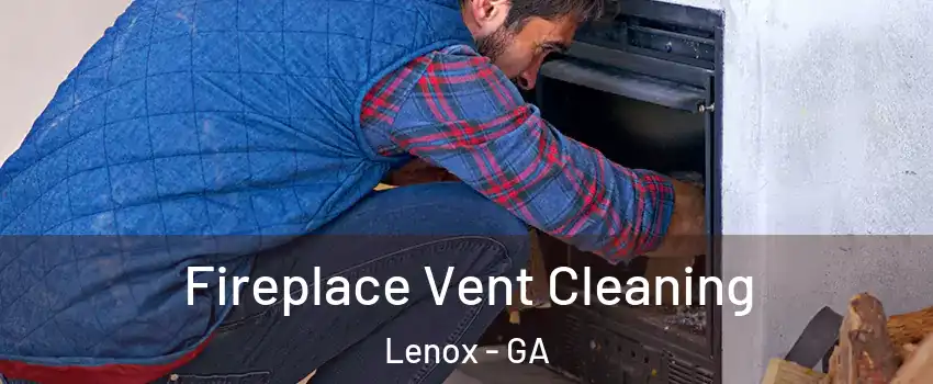 Fireplace Vent Cleaning Lenox - GA