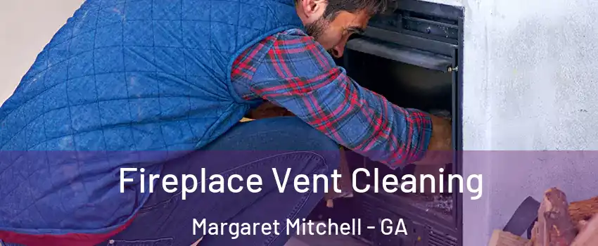 Fireplace Vent Cleaning Margaret Mitchell - GA
