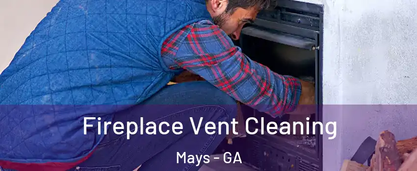 Fireplace Vent Cleaning Mays - GA