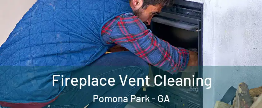 Fireplace Vent Cleaning Pomona Park - GA