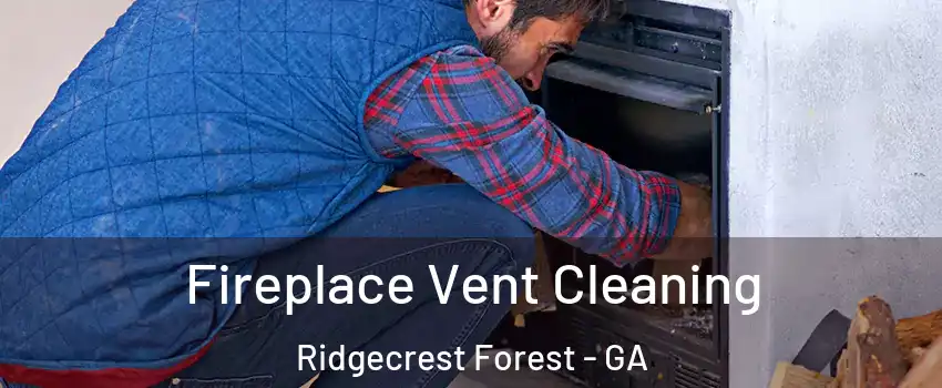 Fireplace Vent Cleaning Ridgecrest Forest - GA