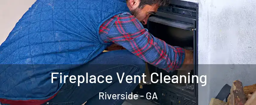 Fireplace Vent Cleaning Riverside - GA