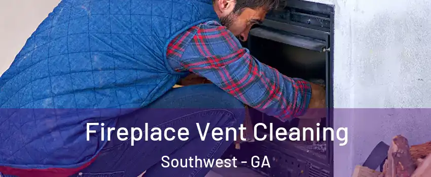 Fireplace Vent Cleaning Southwest - GA