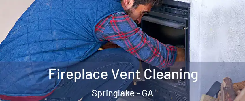 Fireplace Vent Cleaning Springlake - GA