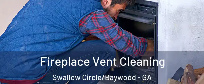 Fireplace Vent Cleaning Swallow Circle/Baywood - GA