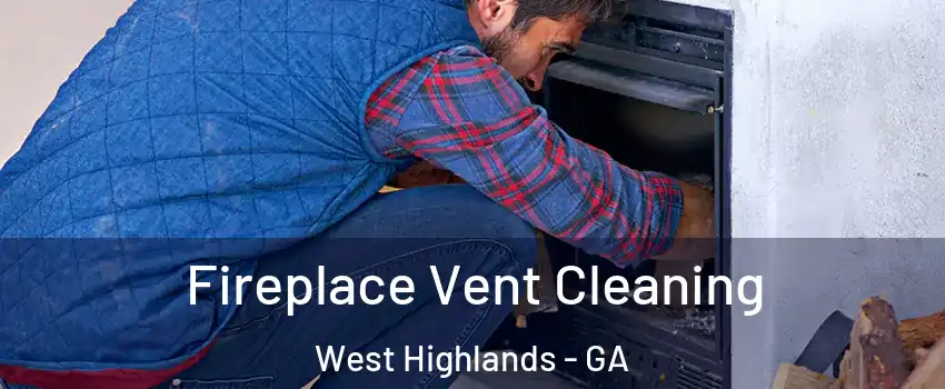 Fireplace Vent Cleaning West Highlands - GA