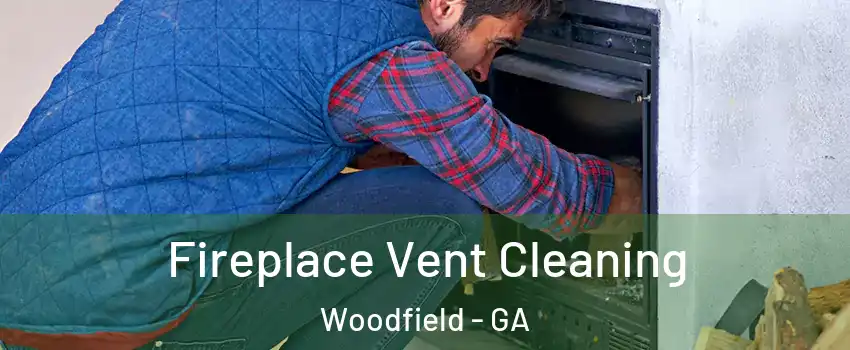 Fireplace Vent Cleaning Woodfield - GA