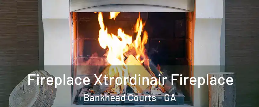 Fireplace Xtrordinair Fireplace Bankhead Courts - GA