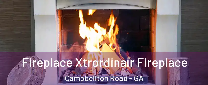 Fireplace Xtrordinair Fireplace Campbellton Road - GA