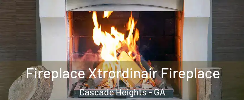 Fireplace Xtrordinair Fireplace Cascade Heights - GA