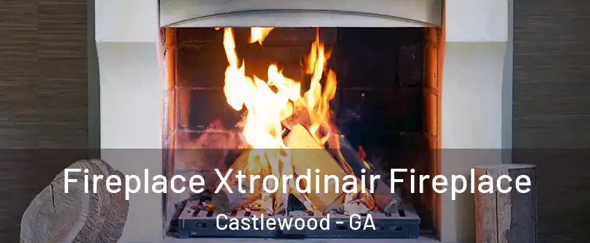 Fireplace Xtrordinair Fireplace Castlewood - GA