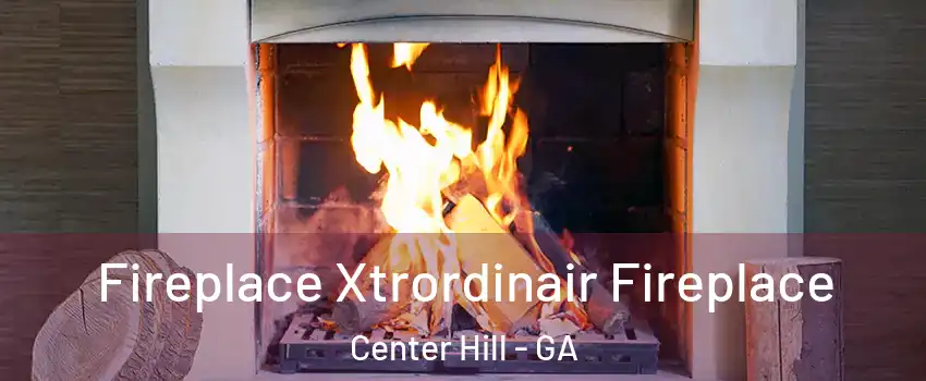 Fireplace Xtrordinair Fireplace Center Hill - GA