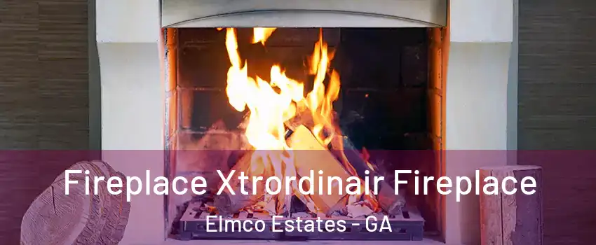 Fireplace Xtrordinair Fireplace Elmco Estates - GA