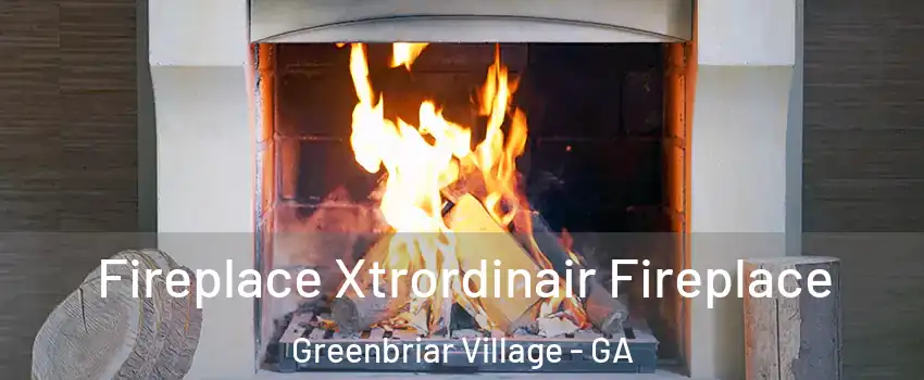 Fireplace Xtrordinair Fireplace Greenbriar Village - GA