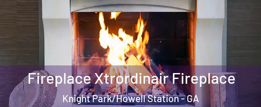Fireplace Xtrordinair Fireplace Knight Park/Howell Station - GA